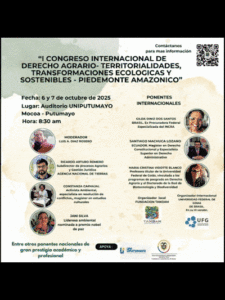 I Congreso Internacional de Derecho Agrario- Territorialidades, Transformaciones Ecológicas Y Sostenibles – Piedemonte Amazónico
